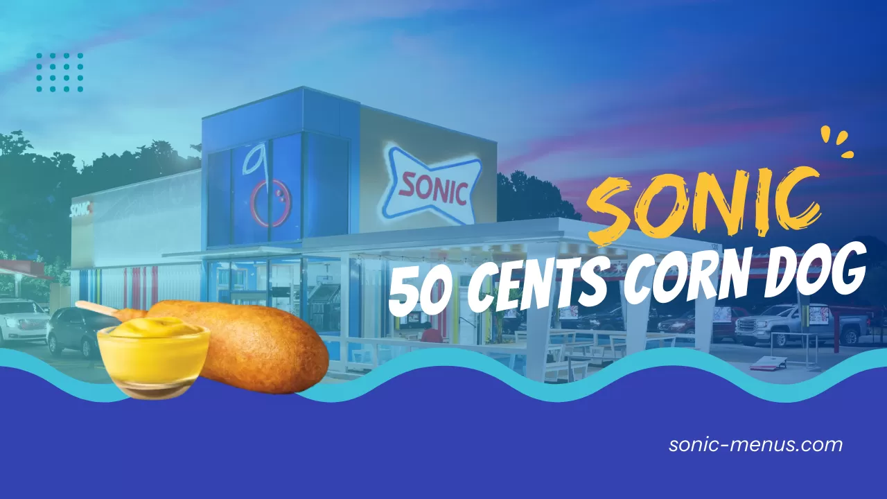 Sonic 50 Cent Corn Dogs Day 2024 (Ultimate Guide)